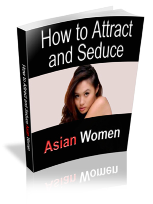 Title details for How to Attract & Seduce Asian Women by Ouvrage Collectif - Wait list